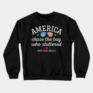 American Chose the Boy Who Stuttered Not the Bully Crewneck Sweatshirt